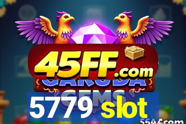 5779 slot